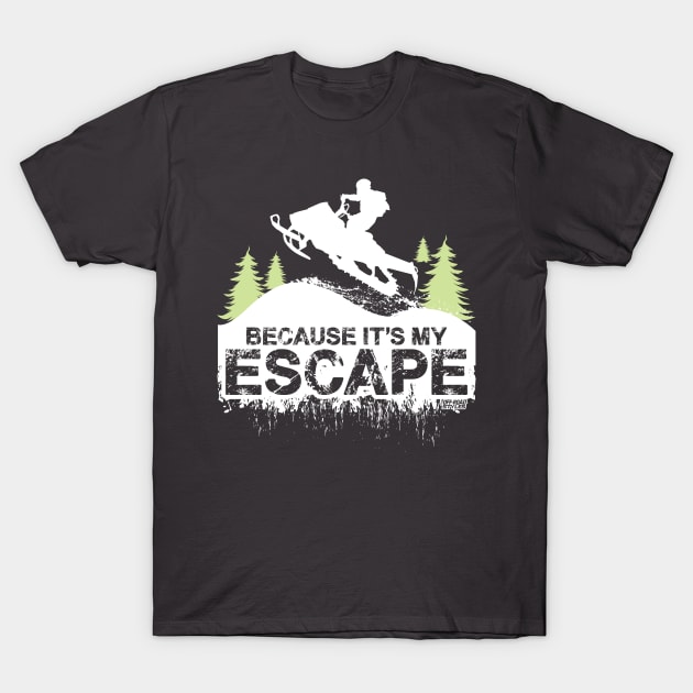 Because Its My Escape T-Shirt by OffRoadStyles